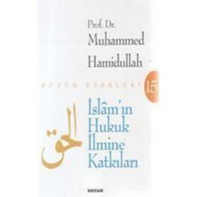 İslam'ın Hukuk İlmine Katkıları İslam'ın Hukuk İlmine Katkıları
