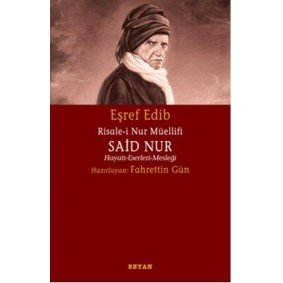 Risale-i Nur Müellifi Said Nur Hayatı-Eserleri-Mesleği Risale-i Nur Müellifi Said Nur Hayatı-Eserleri-Mesleği