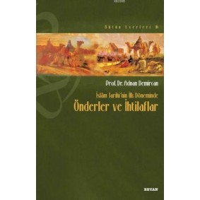 İslam Tarihi’nin İlk Döneminde Önderler ve İhtilafları