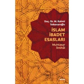 İslam İbadet Esasları - Muhtasar İlmihal İslam İbadet Esasları - Muhtasar İlmihal