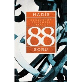 Hadis Konusunda Bilinmesi Gereken 88 Soru Hadis Konusunda Bilinmesi Gereken 88 Soru