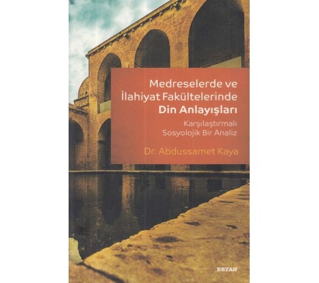 Medreselerde ve İlahiyat Fakültelerinde Din Anlayışı