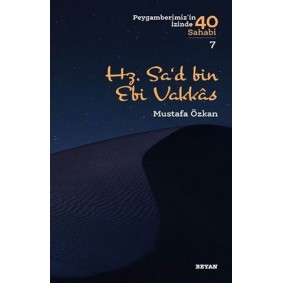 Hz.Sa'd bin Ebi Vakkas - Peygamberimiz'in İzinde 40 Sahabi - 7