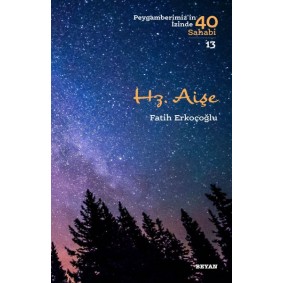 Hz. Aişe - Peygamberimiz'in İzinde 40 Sahabi - 13 Hz. Aişe - Peygamberimiz'in İzinde 40 Sahabi - 13