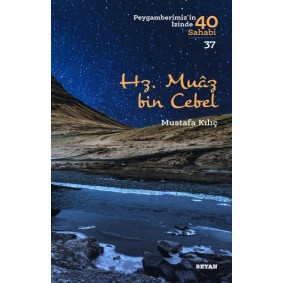 Hz. Muaz Bin Cebel - Peygamberimiz'in 40 Sahabi - 37 Hz. Muaz Bin Cebel - Peygamberimiz'in 40 Sahabi - 37