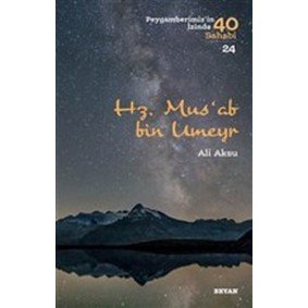 Hz. Mus'ab Bin Umeyr - Peygamberimiz'in İzinde 40 Sahabi - 24 Hz. Mus'ab Bin Umeyr - Peygamberimiz'in İzinde 40 Sahabi - 24