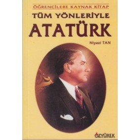 Tüm Yönleriyle Atatürk Tüm Yönleriyle Atatürk