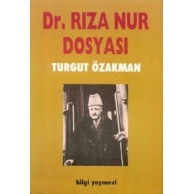 Dr. Rıza Nur Dosyası Dr. Rıza Nur Dosyası