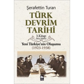 Türk Devrim Tarihi 3. Kitap - Yeni Türkiye'nin Oluşumu (İkinci Bölüm) Türk Devrim Tarihi 3. Kitap - Yeni Türkiye'nin Oluşumu (İkinci Bölüm)