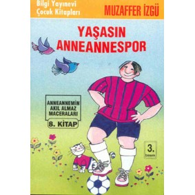 Yaşasın Anneannespor Anneannemizin Akıl Almaz Maceraları 8. Kitap Yaşasın Anneannespor Anneannemizin Akıl Almaz Maceraları 8. Kitap