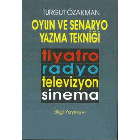 Oyun ve Senaryo Yazma Tekniği Tiyatro, Radyo, Televizyon, Sinema Oyun ve Senaryo Yazma Tekniği Tiyatro, Radyo, Televizyon, Sinema