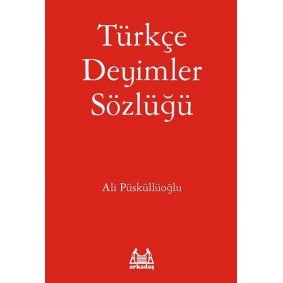 Türkçe Deyimler Sözlüğü Türkçe Deyimler Sözlüğü