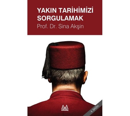 Yakın Tarihimizi Sorgulamak