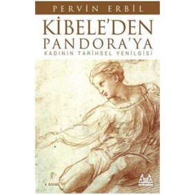 Kibele'den Pandora'ya / Kadının Tarihsel Yenilgisi Kibele'den Pandora'ya / Kadının Tarihsel Yenilgisi