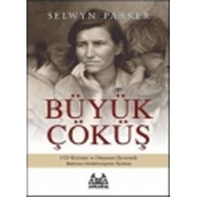 Büyük Çöküş 1929 Krizinin ve Dünyanın Ekonomik Buhrana Sürüklenişinin Öyküsü Büyük Çöküş 1929 Krizinin ve Dünyanın Ekonomik Buhrana Sürüklenişinin Öyküsü
