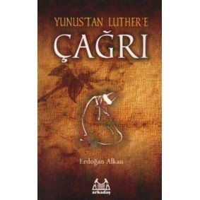 Yunus'tan Luther'e Çağrı Yunus'tan Luther'e Çağrı