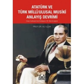 Atatürk Ve Türk Milli/Ulusal Musiki Anlayış Devrimi Atatürk Ve Türk Milli/Ulusal Musiki Anlayış Devrimi
