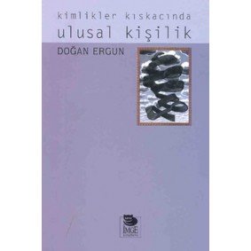 Kimlikler Kıskacında Ulusal Kişilik Kimlikler Kıskacında Ulusal Kişilik