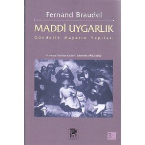 Maddi Uygarlık - Gündelik Hayatın Yapıları Maddi Uygarlık - Gündelik Hayatın Yapıları