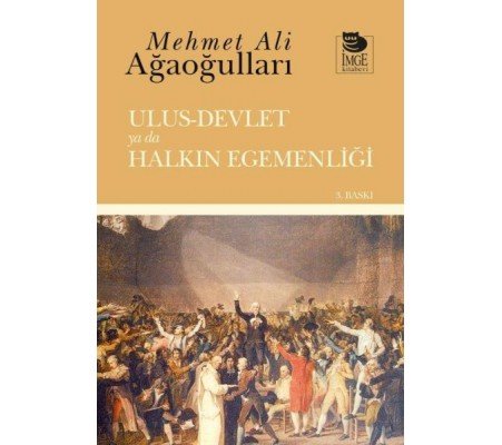 Ulus-Devlet ya da Halkın Egemenliği Ulus-Devlet ya da Halkın Egemenliği