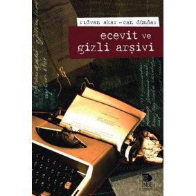 Ecevit ve Gizli Arşivi Ecevit ve Gizli Arşivi