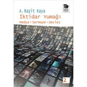 İktidar Yumağı Medya-Sermaye-Devlet İktidar Yumağı Medya-Sermaye-Devlet