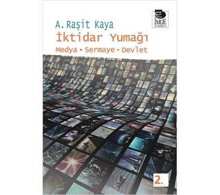 İktidar Yumağı  Medya-Sermaye-Devlet