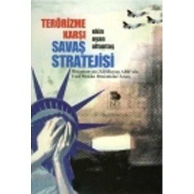Terörizme Karşı Savaş Stratejisi Terörizme Karşı Savaş Stratejisi