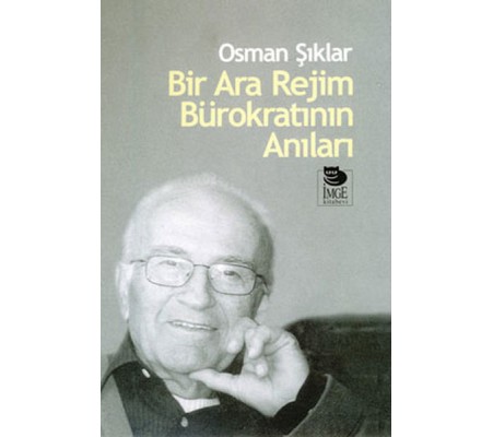 Bir Ara Rejim Bürokratının Anıları