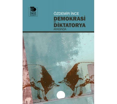 Demokrasi ile Diktatorya Arasında Demokrasi ile Diktatorya Arasında