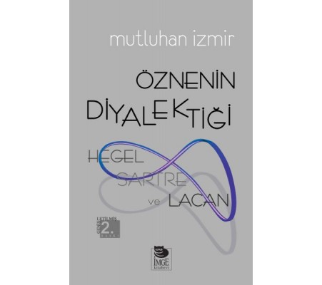 Hegel, Sartre ve Lacan - Öznenin Diyalektiği