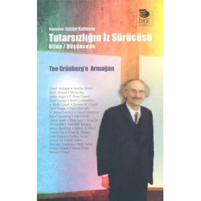 Tutarsızlığın İz Sürücüsü Dilde /Düşüncede Teo Grünberg'e Armağan Tutarsızlığın İz Sürücüsü Dilde /Düşüncede Teo Grünberg'e Armağan