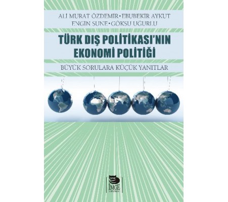 Türk Dış Politikası’nın Ekonomi Politiği  Büyük Sorulara Küçük Yanıtlar