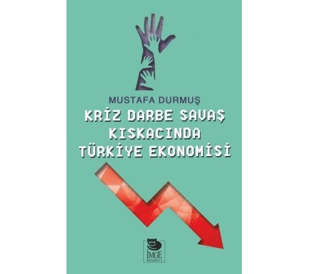 Kriz Darne Savaş Kıskacında Türkiye Ekonomisi