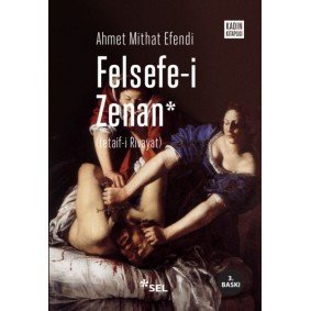 Felsefe-i Zenan (Osmanlıca Orjinali ile Birlikte) Felsefe-i Zenan (Osmanlıca Orjinali ile Birlikte)