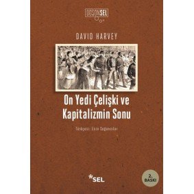 On Yedi Çelişki ve Kapitalizmin Sonu On Yedi Çelişki ve Kapitalizmin Sonu