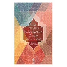 Alemin Yaratılışı ve Hz. Muhammed'in (s.a.v.) Zuhuru Alemin Yaratılışı ve Hz. Muhammed'in (s.a.v.) Zuhuru