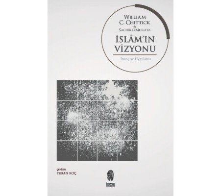 İslam’ın Vizyonu İnanç ve Uygulama İslam’ın Vizyonu İnanç ve Uygulama