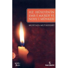 Hz. Hüseyin'ın Emri Maruf Ve Nehy-i Münker'i Hz. Hüseyin'ın Emri Maruf Ve Nehy-i Münker'i