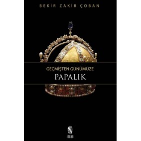 Geçmişten Günümüze Papalık Geçmişten Günümüze Papalık