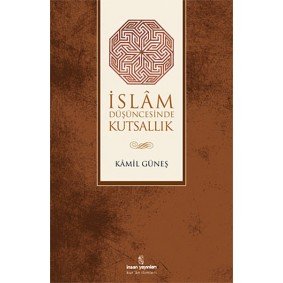 İslam Düşüncesinde Kutsallık İslam Düşüncesinde Kutsallık