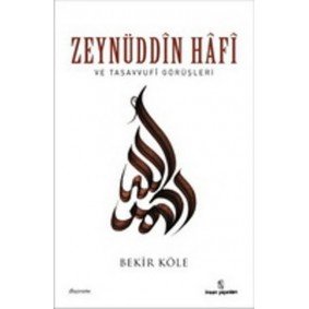 Zeynüddin Hafi ve Tasavvufi Görüşleri Zeynüddin Hafi ve Tasavvufi Görüşleri