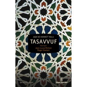Aşk ve Hikmet Yolu Tasavvuf Aşk ve Hikmet Yolu Tasavvuf
