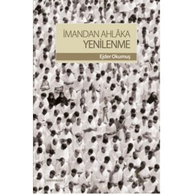 İmandan Ahlaka Yenilenme İmandan Ahlaka Yenilenme