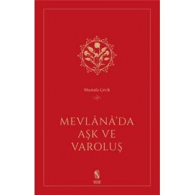 Mevlana’da Aşk ve Varoluş Mevlana’da Aşk ve Varoluş