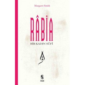 Bir Kadın Sufi: Rabia Bir Kadın Sufi: Rabia