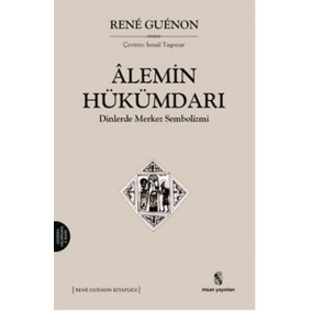Alemin Hükümdarı Dinlerde Merkez Sembolizmi Alemin Hükümdarı Dinlerde Merkez Sembolizmi