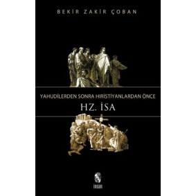 Yahudilerden Sonra Hıristiyanlardan Önce Hz. İsa Yahudilerden Sonra Hıristiyanlardan Önce Hz. İsa