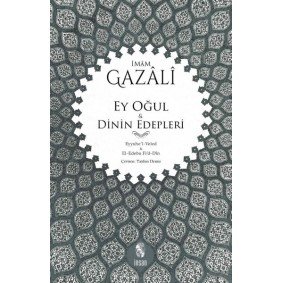Ey Oğul & Dinin Edepleri