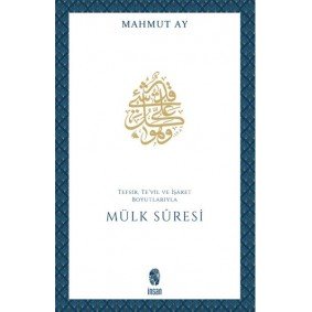 Mülk Sûresi Tefsir, Te'vil ve İşâret Boyutlarıyla Mülk Sûresi Tefsir, Te'vil ve İşâret Boyutlarıyla